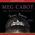 Forever Princess: Princess Diaries Volume 10 - Meg Cabot, Clea Lewis