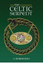 The Celtic Serpent - S. Robertson