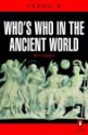 Who's Who in the Ancient World: A Handbook to the Survivors of the Greek and Roman Classics - Betty Radice