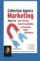 Collection Agency Marketing: How to get clients, gain credibility and promote your business (The Collecting Money Series) - Michelle Dunn, Amie Burke, Christina Nitschmann