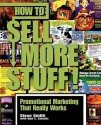 How to Sell More Stuff!: Promotional Marketing That Really Works - Steve Smith, Don E. Schultz