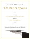 The Butler Speaks: A Return to Proper Etiquette, Stylish Entertaining, and the Art of Good Housekeeping - Charles Macpherson