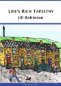 Life's Rich Tapestry - Jill Robinson