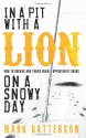 In a Pit with a Lion on a Snowy Day: How to Survive and Thrive When Opportunity Roars - Mark Batterson