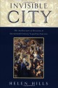 Invisible City: The Architecture of Devotion in Seventeenth-Century Neapolitan Convents - Helen Hills