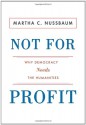 Not for Profit: Why Democracy Needs the Humanities - Martha C. Nussbaum