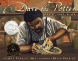 Dave the Potter: Artist, Poet, Slave - Laban Carrick Hill, Bryan Collier