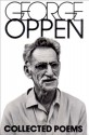 The Collected Poems of George Oppen - George Oppen