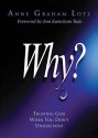 Why?: Trusting God When You Don't Understand - Anne Graham Lotz