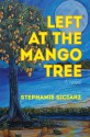 Left at the Mango Tree - Stephanie Siciarz