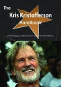 The Kris Kristofferson Handbook - Everything You Need to Know about Kris Kristofferson - Emily Smith