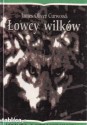 Łowcy wilków - James Oliver Curwood