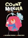 Count Milkula: A Tale of Milk and Monsters! - Woodrow Phoenix, Robin Price