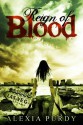 Reign of Blood - Alexia Purdy