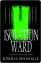 Isolation Ward - Joshua Spanogle