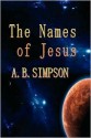 The Names of Jesus - Albert Benjamin Simpson