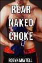 Rear Naked Choke (A BBW Erotica Story) - Robyn Maytell