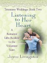 Listening to Her Heart: A Romance Lifts Burdens in the Volunteer State: Tennessee Weddings, Book 2 - Joyce Livingston