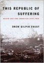 This Republic of Suffering - Drew Gilpin Faust, Lorna Raver