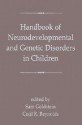 Handbook of Neurodevelopmental and Genetic Disorders in Children - Sam Goldstein, Sam Goldstein