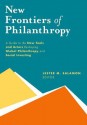 New Frontiers of Philanthropy: A Guide to the New Tools and New Actors That Are Reshaping Global Philanthropy and Social Investing - Lester M Salamon