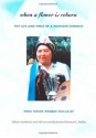 When a Flower Is Reborn: The Life and Times of a Mapuche Feminist - Rosa Isolde Reuque Paillalef, Florencia E. Mallon