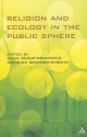 Religion and Ecology in the Public Sphere - Heinrich Bedford-Strohm, Peter Beyer, Heinrich Bedford-Strohm, Peter Manley Scott, Elina Vuola, Pauliina Kainulainen, Hans Diefenbacher, Loreen Maseno