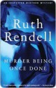 Murder Being Once Done - Ruth Rendell