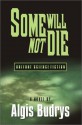 Some Will Not Die - Algis Budrys