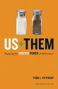 Us Plus Them: Tapping the Positive Power of Difference - Todd L. Pittinsky