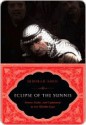 Eclipse of the Sunnis: Power, Exile, and Upheaval in the Middle East - Deborah Amos