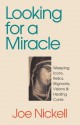 Looking for a Miracle - Joe Nickell