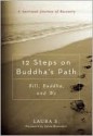 12 Steps on Buddha's Path: Bill, Buddha, and We - Laura S., Sylvia Boorstein