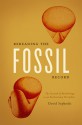 Rereading the Fossil Record: The Growth of Paleobiology as an Evolutionary Discipline - David Sepkoski