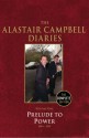 The Alastair Campbell Diaries: Volume One: Prelude to Power 1994�1997 - Alastair Campbell