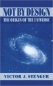 Not by Design: The Origin of the Universe - Victor J. Stenger