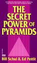 Secret Power of Pyramids - Bill Schul, Ed Pettit