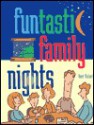 Funtastic Family Nights: 19 Family Night Programs - Kurt Bickel