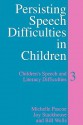 Persisting Speech Difficulties in Children: Children's Speech and Literacy Difficulties: Book 3 - Michelle Pascoe, Joy Stackhouse