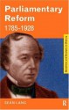 Parliamentary Reform 1785-1928 (Questions and Analysis in History) - Sean Lang