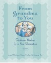 From Grandma to You: Childcare Wisdom for a New Generation - Joan Hellstrom, Connie Ray, Susan Findlay