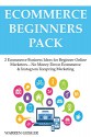 E-COMMERCE BEGINNERS PACK: 2 Ecommerce Business Ideas for Beginner Online Marketers...No Money Down Ecommerce & Instagram Teespring Marketing - Warren Geisler