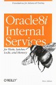 Oracle 8i Internal Services: for Waits, Latches, Locks, and Memory - Steve Adams