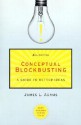 Conceptual Blockbusting: A Guide to Better Ideas - James L. Adams