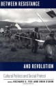 Between Resistance and Revolution: Cultural Politics and Social Protest - Professor Richard G. Fox, Orin Starn