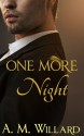 One More Night - A.M. Willard