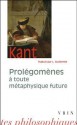 Prolegomenes a Toute Metaphysique Future Qui Pourra Se Presenter Comme Science - Immanuel Kant