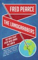 The Landgrabbers: The New Fight Over Who Owns The Earth - Fred Pearce