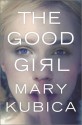 The Good Girl - Mary Kubica