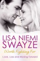 Worth Fighting For: Love, Loss and Moving Forward - Lisa Niemi Swayze